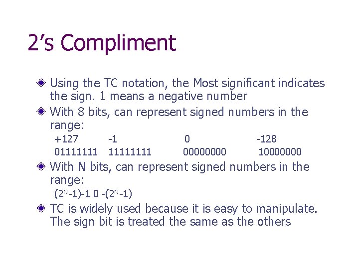 2’s Compliment Using the TC notation, the Most significant indicates the sign. 1 means