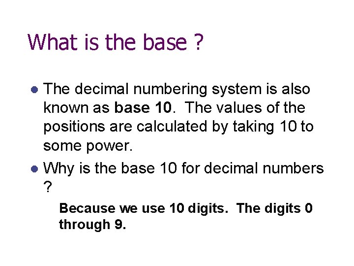 What is the base ? The decimal numbering system is also known as base