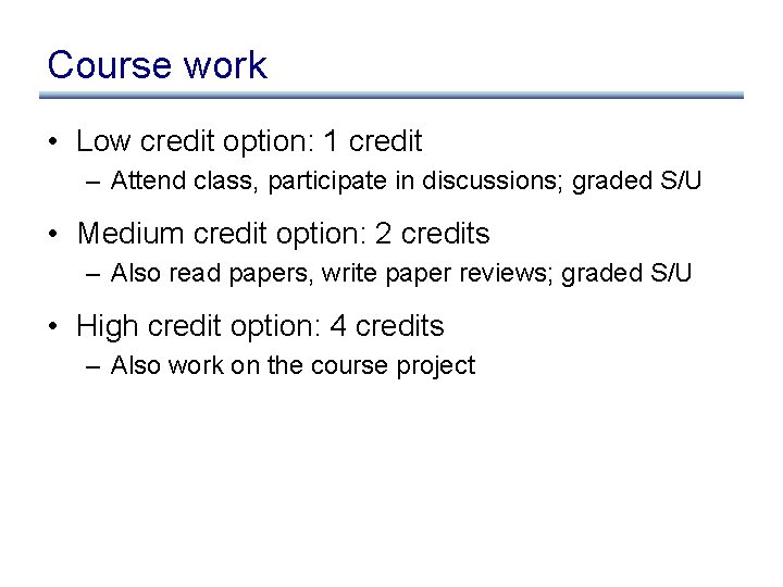 Course work • Low credit option: 1 credit – Attend class, participate in discussions;