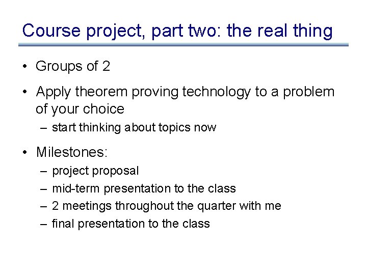 Course project, part two: the real thing • Groups of 2 • Apply theorem