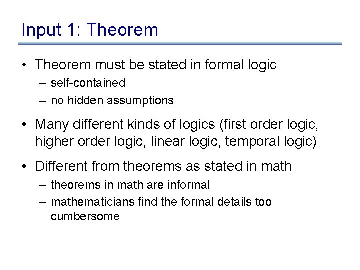 Input 1: Theorem • Theorem must be stated in formal logic – self-contained –