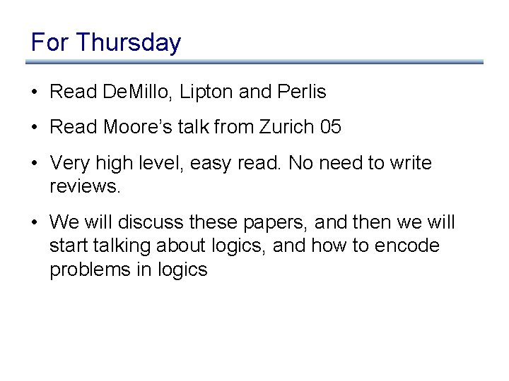 For Thursday • Read De. Millo, Lipton and Perlis • Read Moore’s talk from