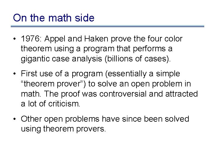 On the math side • 1976: Appel and Haken prove the four color theorem