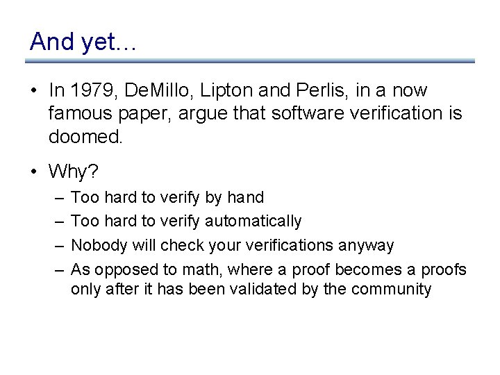And yet… • In 1979, De. Millo, Lipton and Perlis, in a now famous