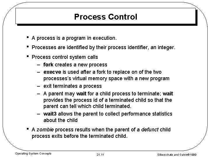 Process Control • • • A process is a program in execution. • A