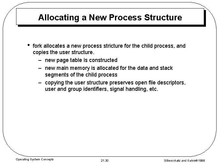 Allocating a New Process Structure • fork allocates a new process stricture for the