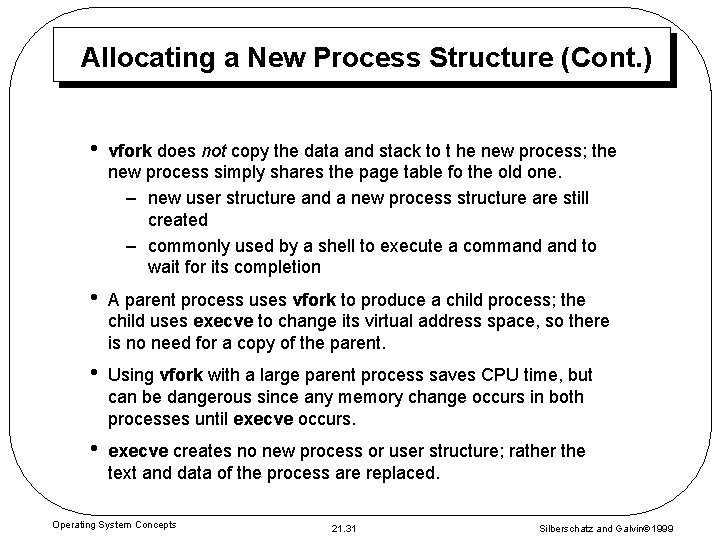 Allocating a New Process Structure (Cont. ) • vfork does not copy the data