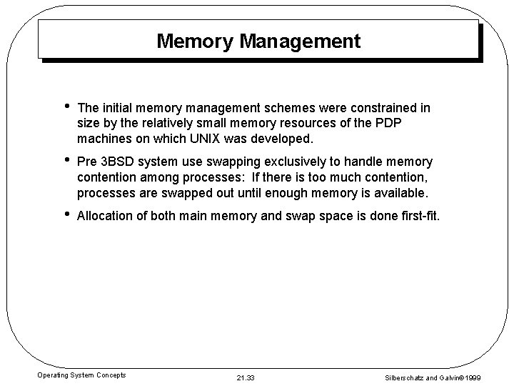 Memory Management • The initial memory management schemes were constrained in size by the