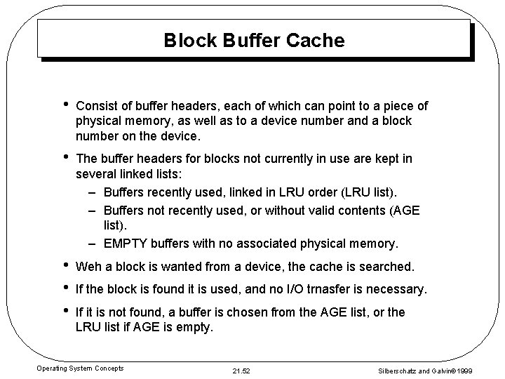 Block Buffer Cache • Consist of buffer headers, each of which can point to