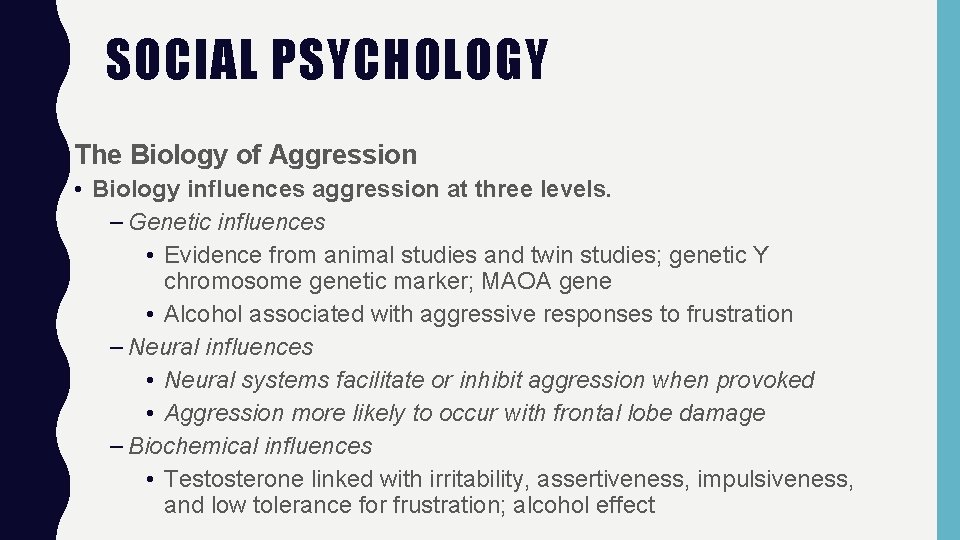 SOCIAL PSYCHOLOGY The Biology of Aggression • Biology influences aggression at three levels. –