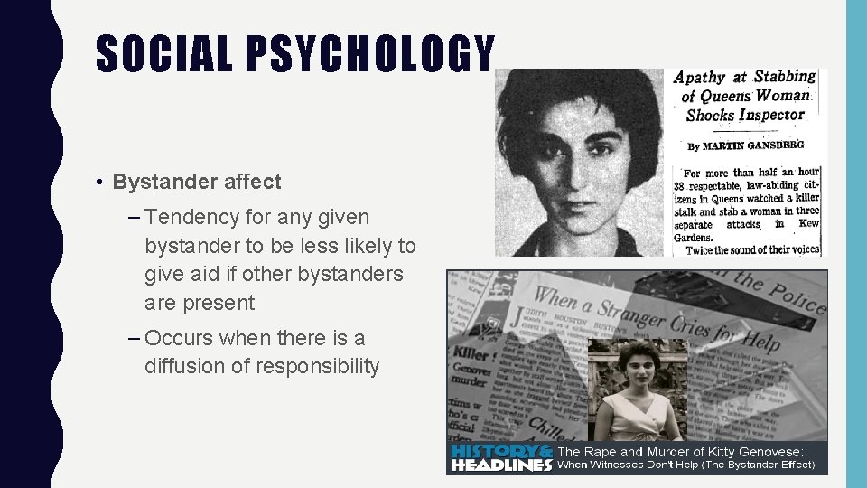 SOCIAL PSYCHOLOGY • Bystander affect – Tendency for any given bystander to be less