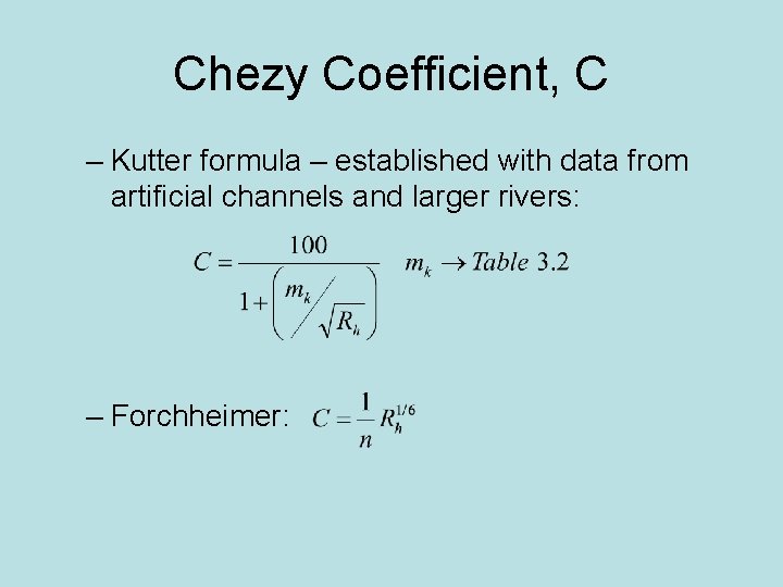 Chezy Coefficient, C – Kutter formula – established with data from artificial channels and