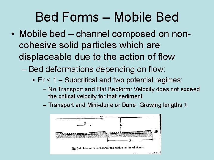 Bed Forms – Mobile Bed • Mobile bed – channel composed on noncohesive solid