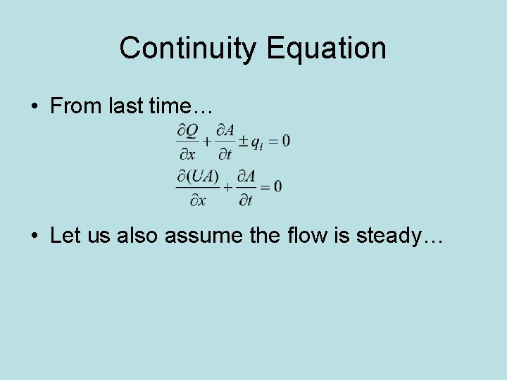 Continuity Equation • From last time… • Let us also assume the flow is