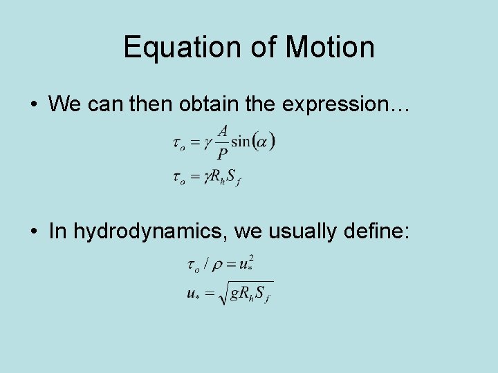 Equation of Motion • We can then obtain the expression… • In hydrodynamics, we