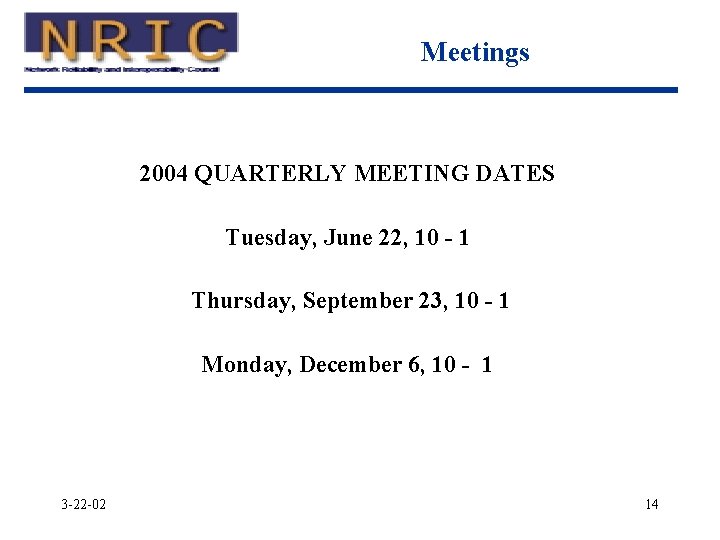 Meetings 2004 QUARTERLY MEETING DATES Tuesday, June 22, 10 - 1 Thursday, September 23, Meetings 2004 QUARTERLY MEETING DATES Tuesday, June 22, 10 - 1 Thursday, September 23,