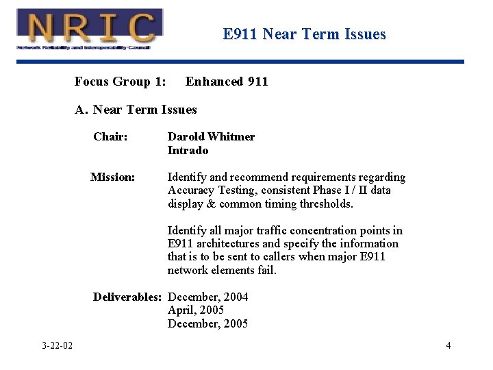 E 911 Near Term Issues Focus Group 1: Enhanced 911 A. Near Term Issues