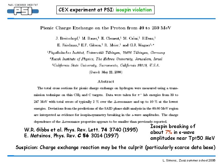 CEX experiment at PSI: isospin violation W. R. Gibbs et al. Phys. Rev. Lett.