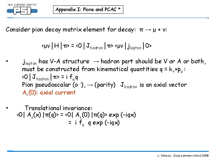 Appendix I: Pions and PCAC * Consider pion decay matrix element for decay: π