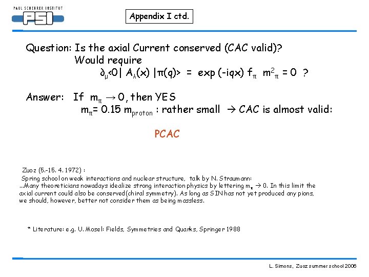 Appendix I ctd. Question: Is the axial Current conserved (CAC valid)? Would require ∂μ<0|