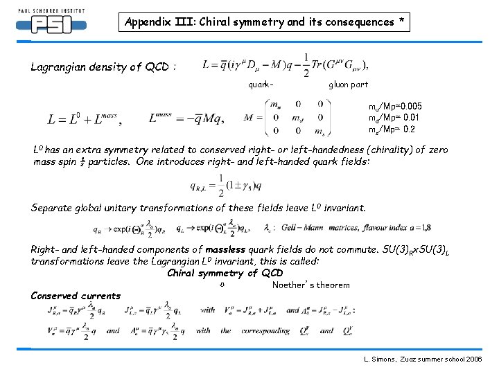 Appendix III: Chiral symmetry and its consequences * Lagrangian density of QCD : quark-