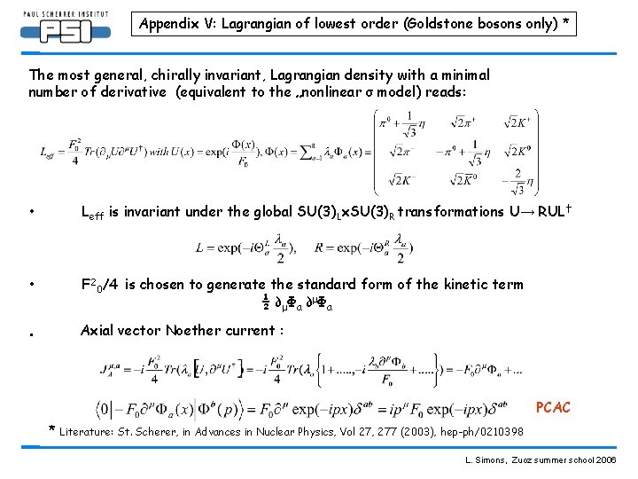 Appendix V: Lagrangian of lowest order (Goldstone bosons only) * The most general, chirally