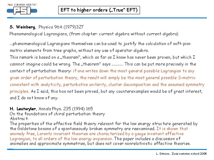 EFT to higher orders („True“ EFT) S. Weinberg, Physica 96 A (1979)327 Phenomenological Lagrangians,