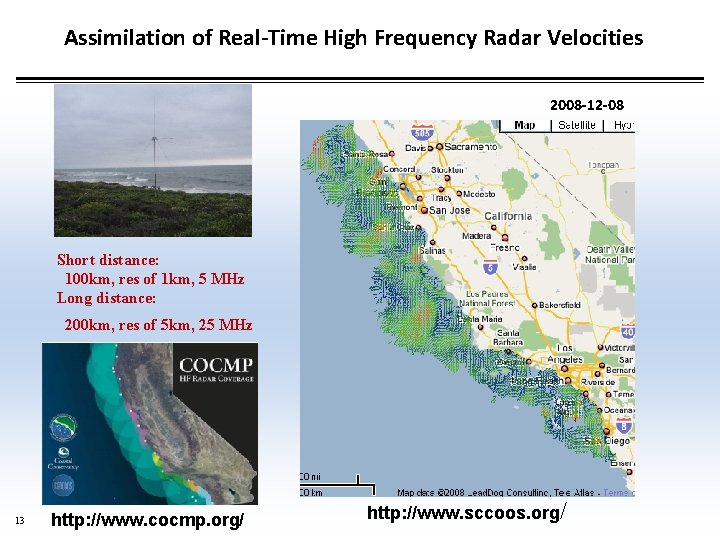 Assimilation of Real-Time High Frequency Radar Velocities 2008 -12 -08 Short distance: 100 km,