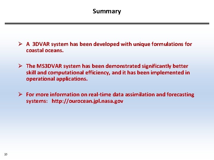Summary Ø A 3 DVAR system has been developed with unique formulations for coastal
