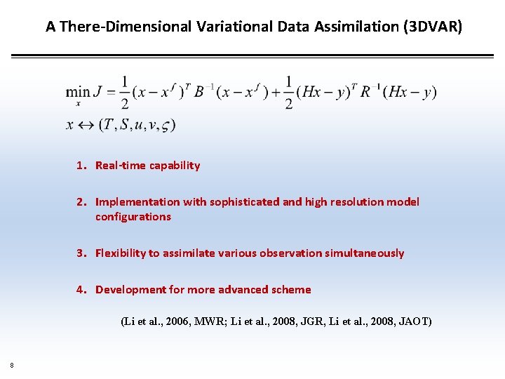 A There-Dimensional Variational Data Assimilation (3 DVAR) 1. Real-time capability 2. Implementation with sophisticated