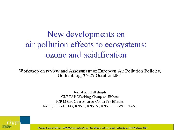 New developments on air pollution effects to ecosystems: ozone and acidification Workshop on review
