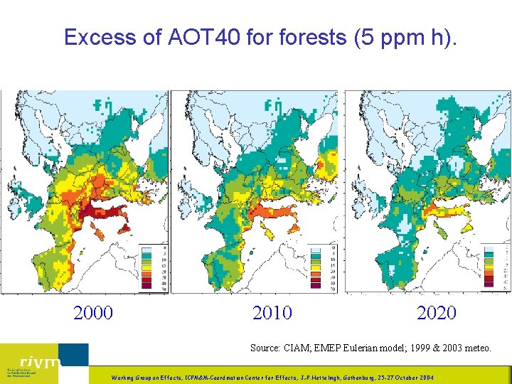 Excess of AOT 40 forests (5 ppm h). 2000 2010 2020 Source: CIAM; EMEP