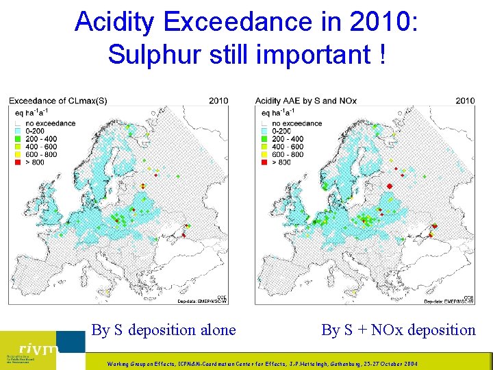 Acidity Exceedance in 2010: Sulphur still important ! By S deposition alone LBG/LB 9