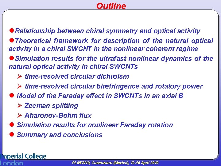 Outline ●Relationship between chiral symmetry and optical activity ●Theoretical framework for description of the