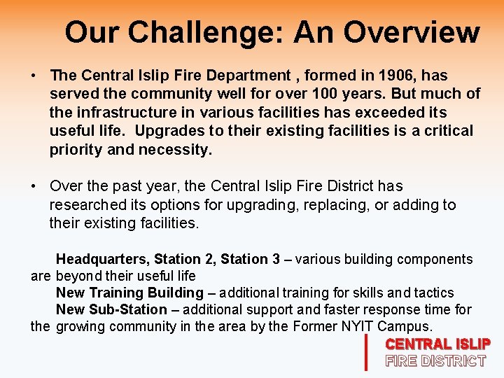 Our Challenge: An Overview • The Central Islip Fire Department , formed in 1906,