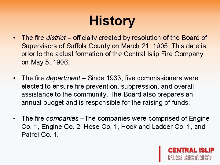 History • The fire district – officially created by resolution of the Board of