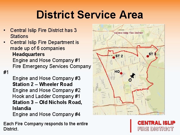 District Service Area • Central Islip Fire District has 3 Stations • Central Islip