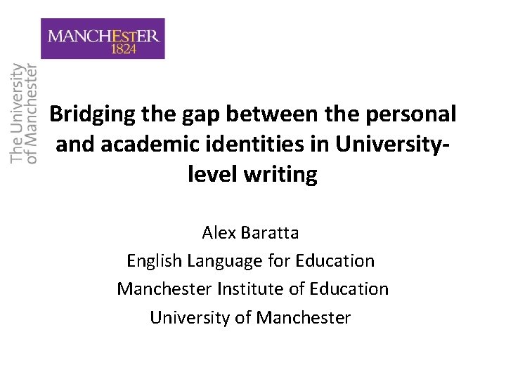 Bridging the gap between the personal and academic identities in Universitylevel writing Alex Baratta