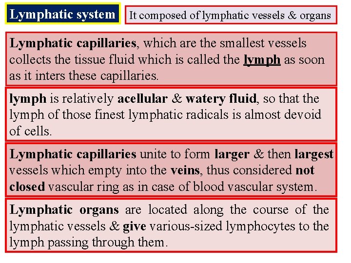Lymphatic system It composed of lymphatic vessels & organs Lymphatic capillaries, which are the