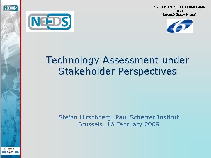 SIXTH FRAMEWORK PROGRAMME [6. 1] [ Sustainable Energy Systems] Technology Assessment under Stakeholder Perspectives