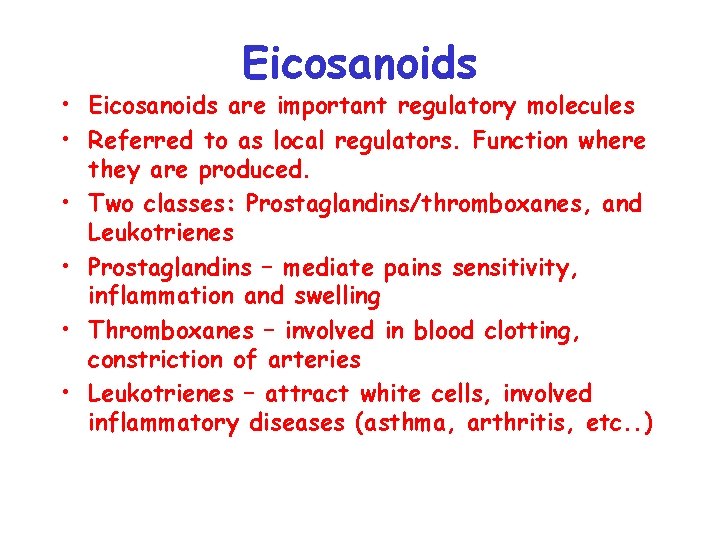 Eicosanoids • Eicosanoids are important regulatory molecules • Referred to as local regulators. Function