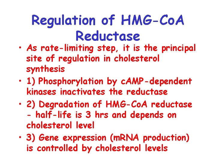 Regulation of HMG-Co. A Reductase • As rate-limiting step, it is the principal site