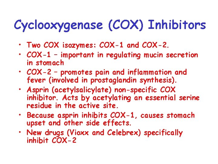 Cyclooxygenase (COX) Inhibitors • Two COX isozymes: COX-1 and COX-2. • COX-1 – important