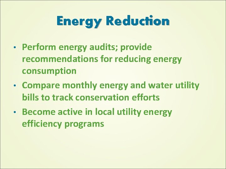 Energy Reduction Perform energy audits; provide recommendations for reducing energy consumption • Compare monthly