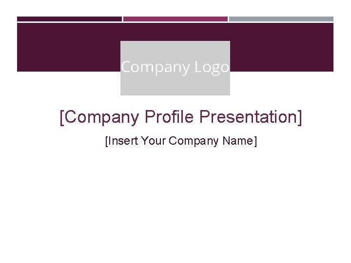 [Company Profile Presentation] [Insert Your Company Name] 