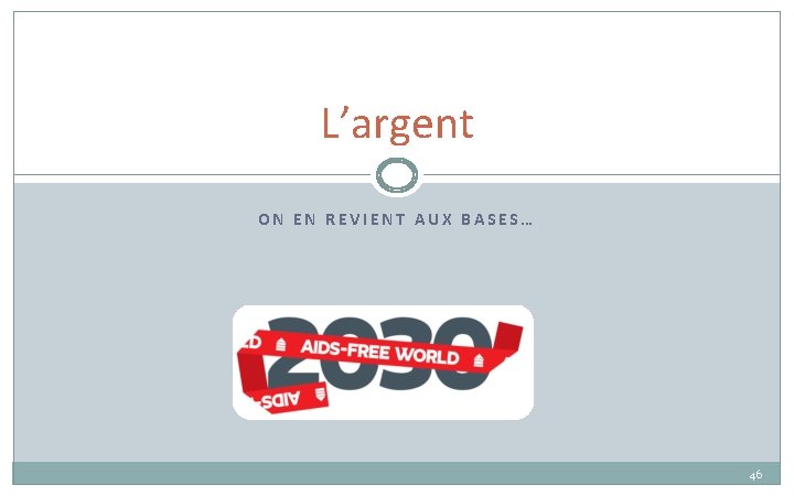 L’argent ON EN REVIENT AUX BASES… 46 