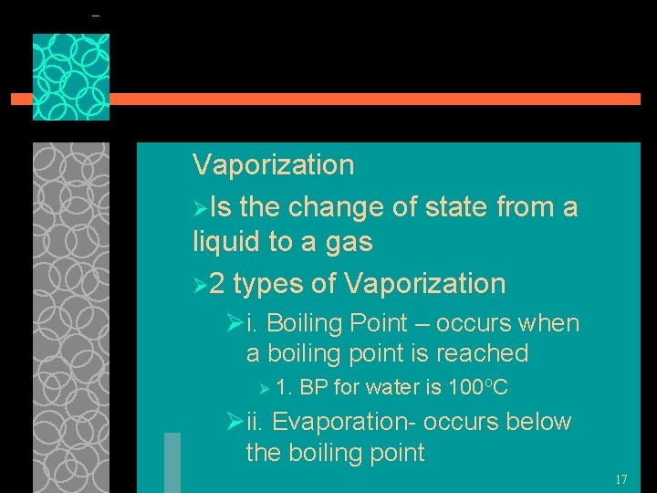 Vaporization ØIs the change of state from a liquid to a gas Ø 2