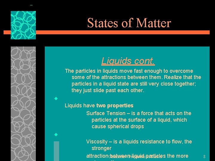 States of Matter Liquids cont. The particles in liquids move fast enough to overcome