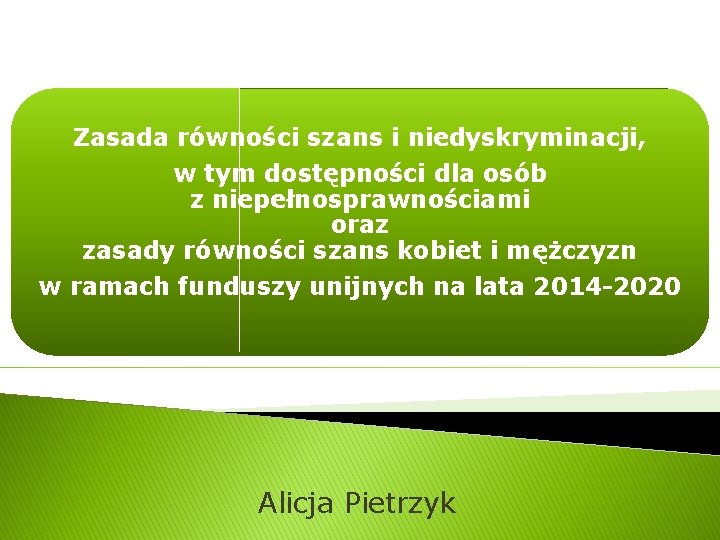 Zasada równości szans i niedyskryminacji, w tym dostępności dla osób z niepełnosprawnościami oraz zasady