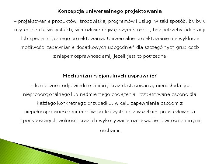 Koncepcja uniwersalnego projektowania – projektowanie produktów, środowiska, programów i usług w taki sposób, by